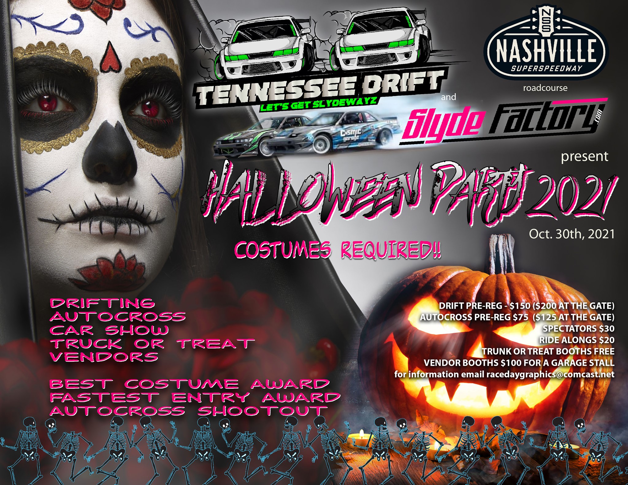 May be an image of 1 person and text that says 'NASHVILLE SUPERSPEEDWAY TENNESSEE GETSYWA DRIFT roadcourse and LET'S Slyde actor 100 ALIONDEN PAR2021 present Oct. 30th, 2021 COSTUMES REQUIRED!! DRIFTING AUTOCROSS CAR SHOW TRUCK OR TREAT VENDORS DRIFT PRE REG $150 ($200 AT THE AUTOCROSS $75 ($125A GATE) SPECTATORS RIDE ALONGS $20 TRUNK OR TREAT BOOTHS FREE VENDOR BOOTH GARAGE TALL information emailracedayaraphics@comcast.net BEST COSTUME AWARD FASTEST ENTRY AWARD AUTOCROSS SHOOTOUT'